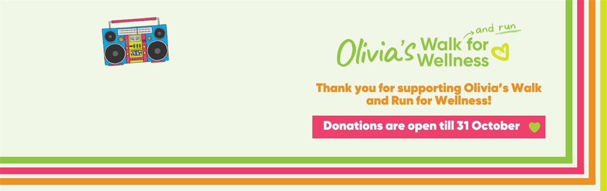 Olivia's Walk and Run for Wellness |Thank you for supporting Olivia's Walk and Run for Wellness | Donations are open until 31 October